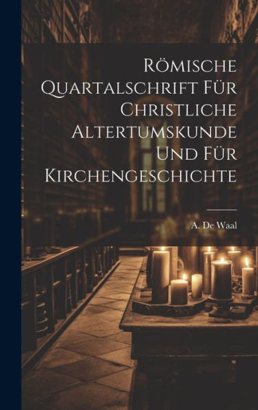 Römische Quartalschrift Für Christliche Altertumskunde Und Für Kirchengeschichte