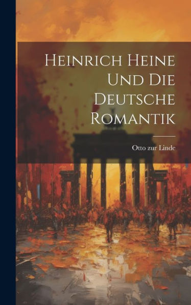 Heinrich Heine Und Die Deutsche Romantik (German Edition)