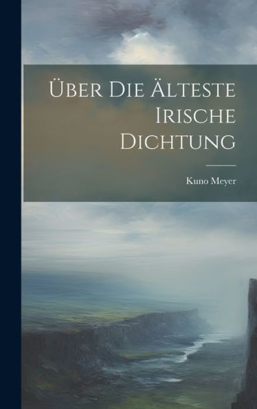 Über Die Älteste Irische Dichtung (German Edition)