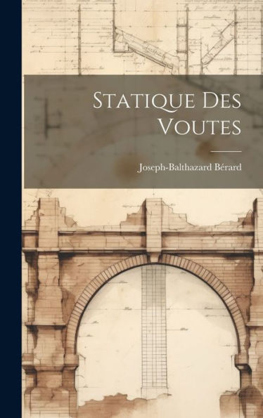 Statique Des Voutes (French Edition)