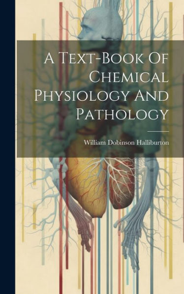 A Text-Book Of Chemical Physiology And Pathology