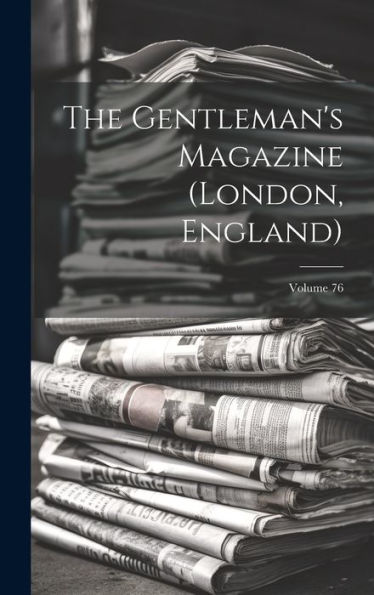 The Gentleman's Magazine (London, England); Volume 76