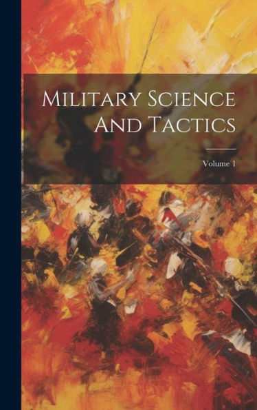 Military Science And Tactics; Volume 1 (Afrikaans Edition)