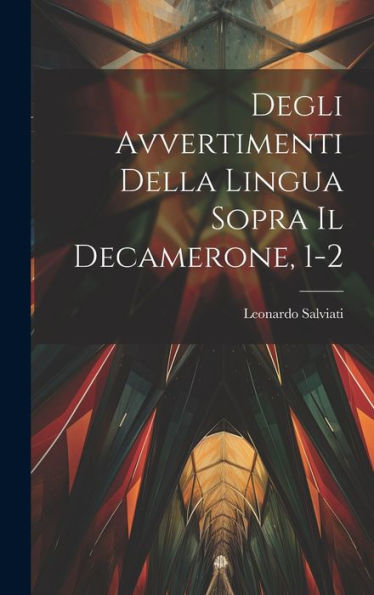 Degli Avvertimenti Della Lingua Sopra Il Decamerone, 1-2 (Italian Edition)
