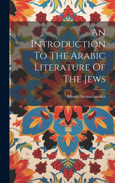 An Introduction To The Arabic Literature Of The Jews