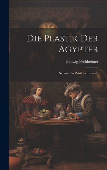 Die Plastik Der ?Ypter: Neuntes Bis Zwölftes Tausend (German Edition)