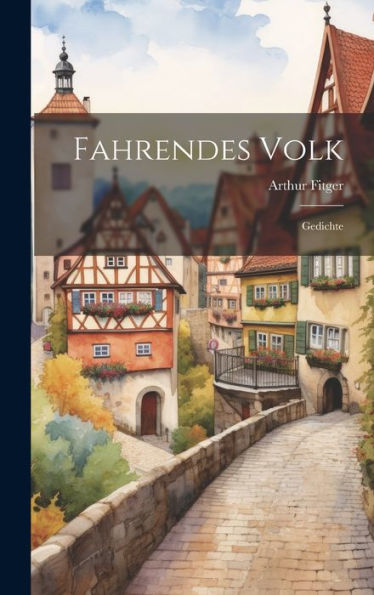 Fahrendes Volk: Gedichte