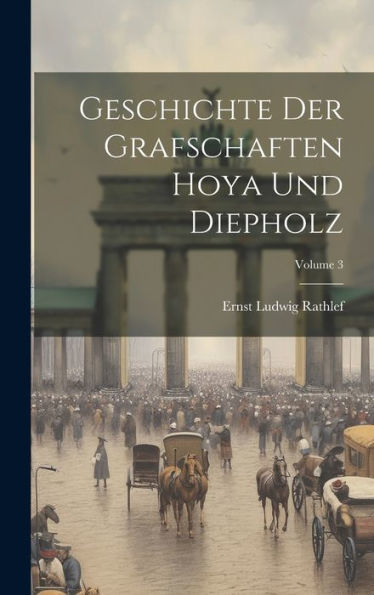 Geschichte Der Grafschaften Hoya Und Diepholz; Volume 3 (German Edition)