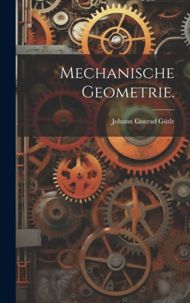 Mechanische Geometrie. (German Edition)