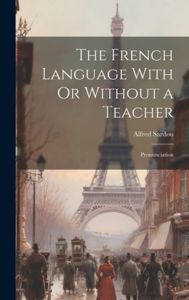 The French Language With Or Without A Teacher: Pronunciation