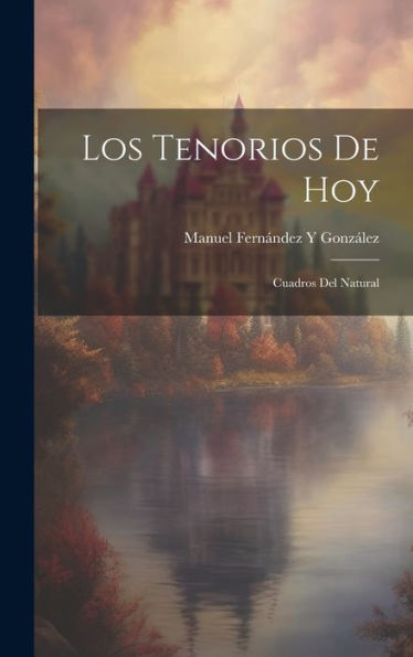 Los Tenorios De Hoy: Cuadros Del Natural (Spanish Edition)