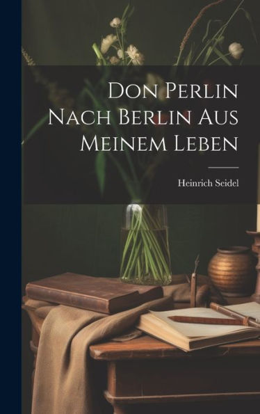 Don Perlin Nach Berlin Aus Meinem Leben (German Edition)