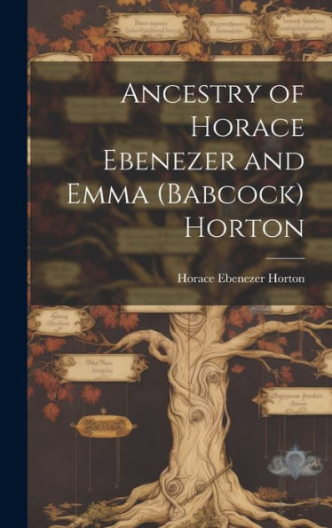 Ancestry Of Horace Ebenezer And Emma (Babcock) Horton