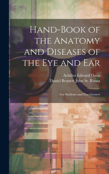Hand-Book Of The Anatomy And Diseases Of The Eye And Ear: For Students And Practitioners