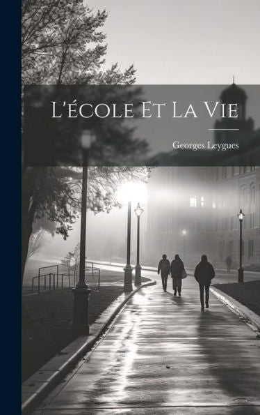 L'Ecole Et La Vie (French Edition)