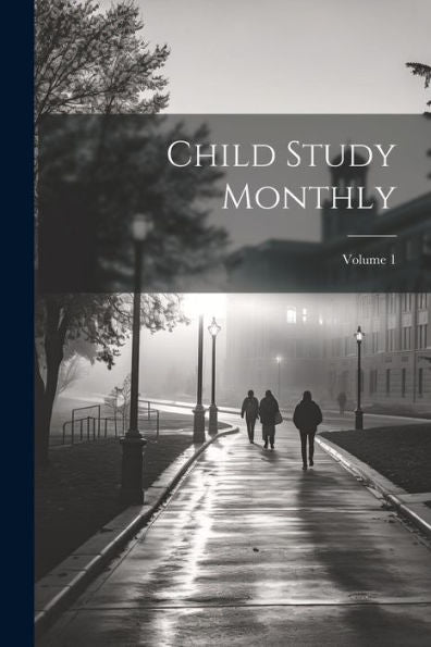 Child Study Monthly; Volume 1