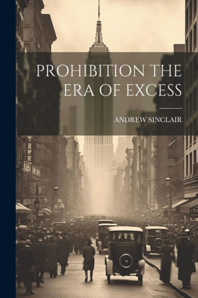 Prohibition The Era Of Excess