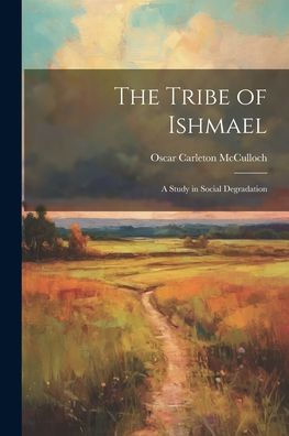 The Tribe Of Ishmael: A Study In Social Degradation