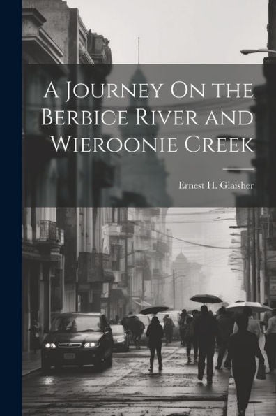 A Journey On The Berbice River And Wieroonie Creek
