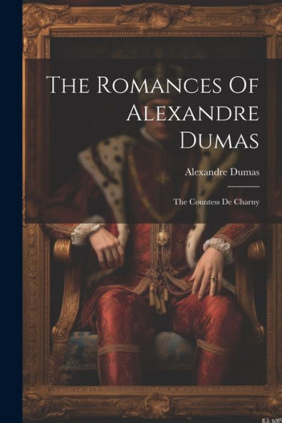 The Romances Of Alexandre Dumas: The Countess De Charny