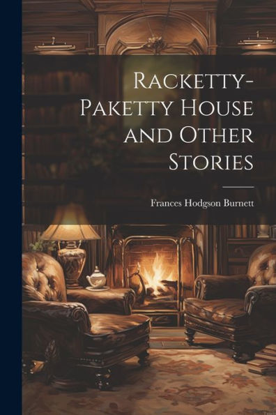 Racketty-Paketty House And Other Stories