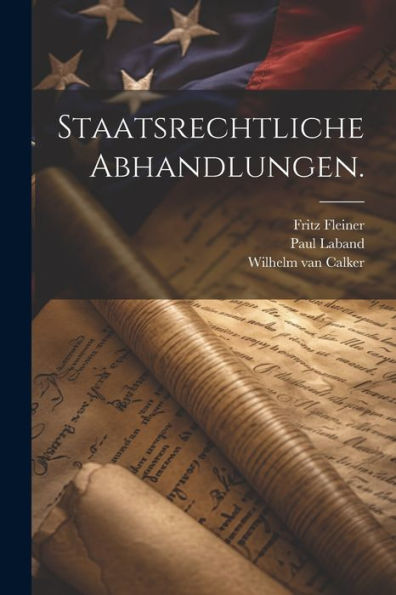 Staatsrechtliche Abhandlungen. (German Edition)