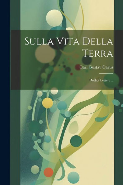 Sulla Vita Della Terra: Dodici Lettere... (Italian Edition)