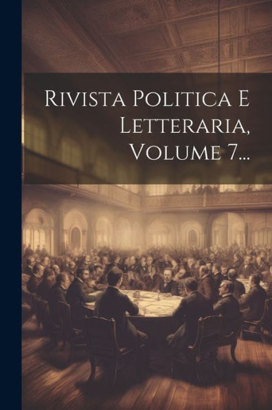 Rivista Politica E Letteraria, Volume 7... (Italian Edition)