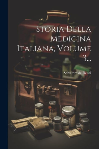 Storia Della Medicina Italiana, Volume 3... (Italian Edition)