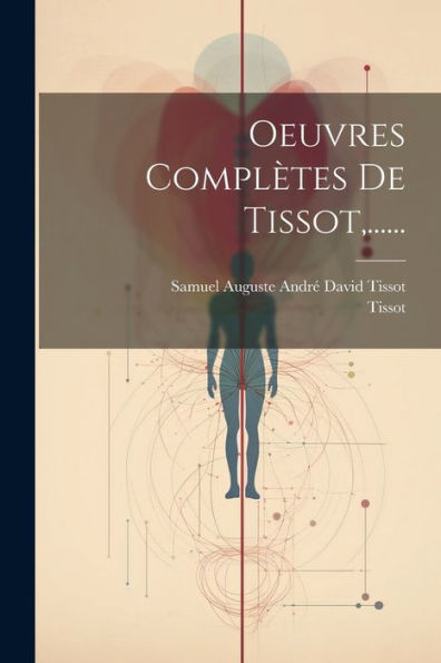 Oeuvres Compl?Es De Tissot, ...... (French Edition)