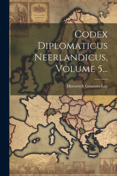 Codex Diplomaticus Neerlandicus, Volume 5... (Dutch Edition)
