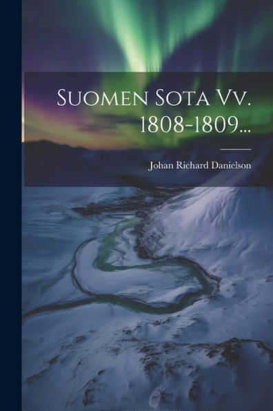 Suomen Sota Vv. 1808-1809... (Finnish Edition)