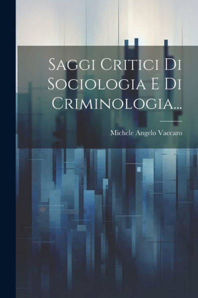 Saggi Critici Di Sociologia E Di Criminologia... (Italian Edition)