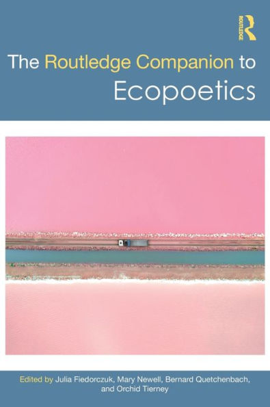 The Routledge Companion To Ecopoetics (Routledge Literature Companions)