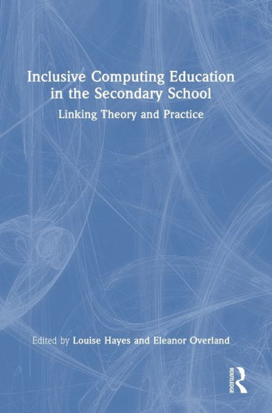 Inclusive Computing Education In The Secondary School: Linking Theory And Practice