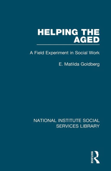 Helping The Aged: A Field Experiment In Social Work (National Institute Social Services Library)