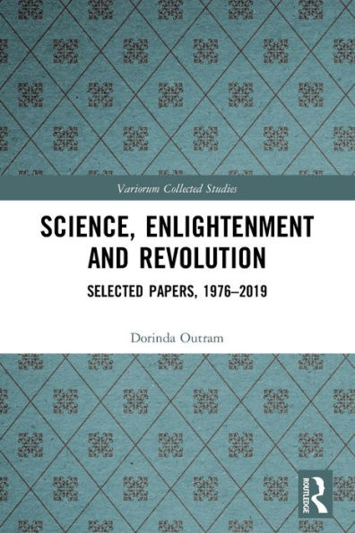 Science, Enlightenment And Revolution (Variorum Collected Studies)