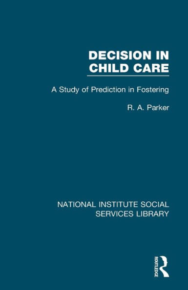 Decision In Child Care: A Study Of Prediction In Fostering (National Institute Social Services Library)