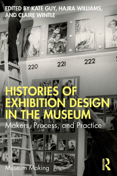 Histories Of Exhibition Design In The Museum (Museum Making)