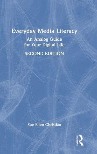 Everyday Media Literacy: An Analog Guide For Your Digital Life