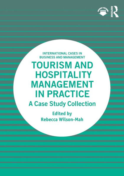 Tourism And Hospitality Management In Practice (International Cases In Business And Management)
