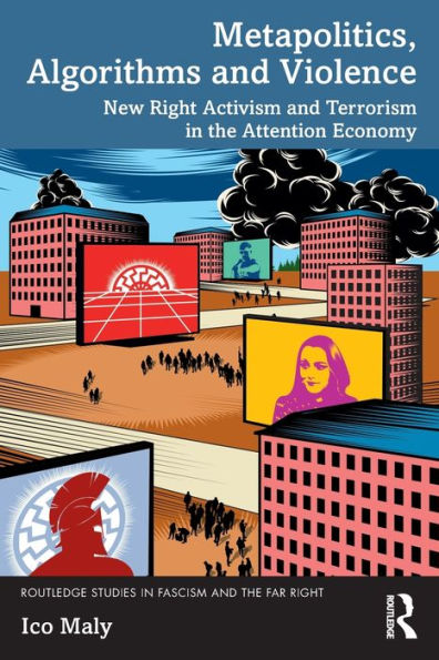Metapolitics, Algorithms And Violence (Routledge Studies In Fascism And The Far Right)