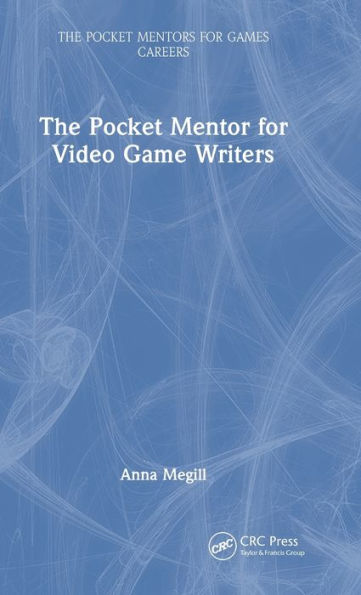 The Pocket Mentor For Video Game Writers (The Pocket Mentors For Games Careers)