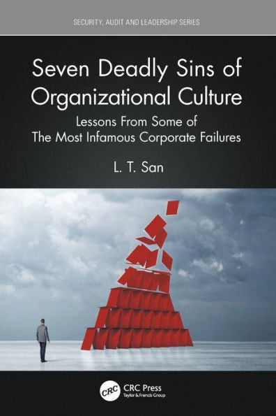 Seven Deadly Sins Of Organizational Culture (Security, Audit And Leadership Series)