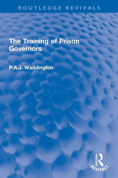 The Training Of Prison Governors (Routledge Revivals)