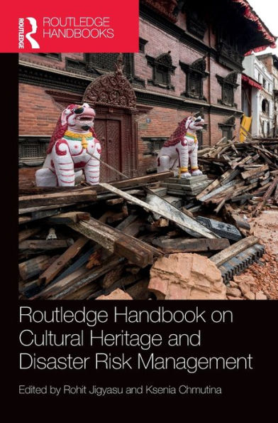 Routledge Handbook On Cultural Heritage And Disaster Risk Management