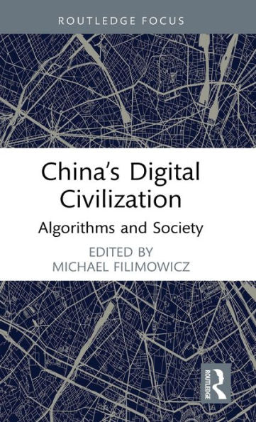 China's Digital Civilization (Algorithms And Society)
