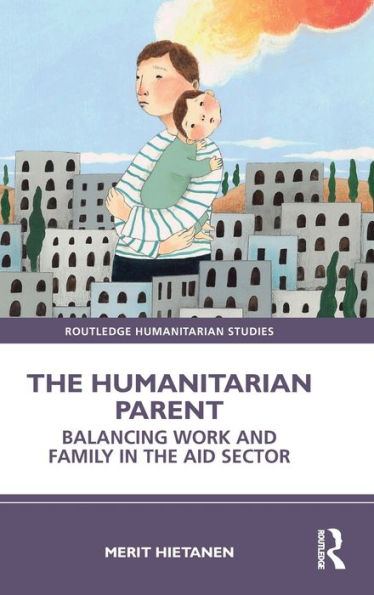 The Humanitarian Parent (Routledge Humanitarian Studies)