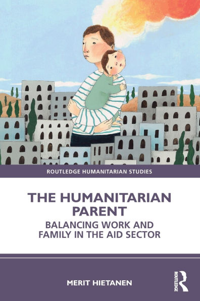 The Humanitarian Parent (Routledge Humanitarian Studies)