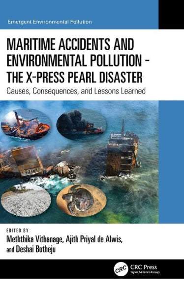 Maritime Accidents And Environmental Pollution - The X-Press Pearl Disaster: Causes, Consequences, And Lessons Learned (Emergent Environmental Pollution)